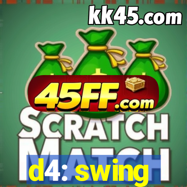 d4: swing
